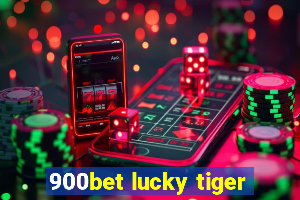 900bet lucky tiger